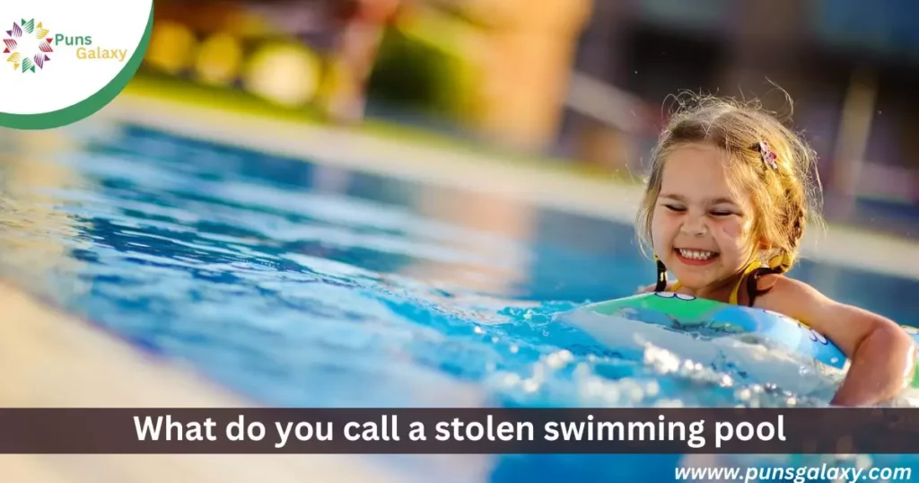 What do you call a stolen swimming pool