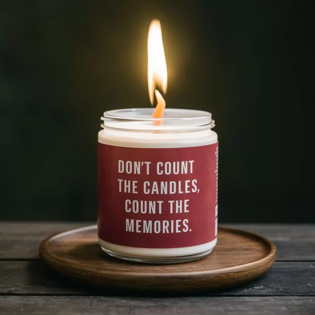 Don't count the candles, count the memories!