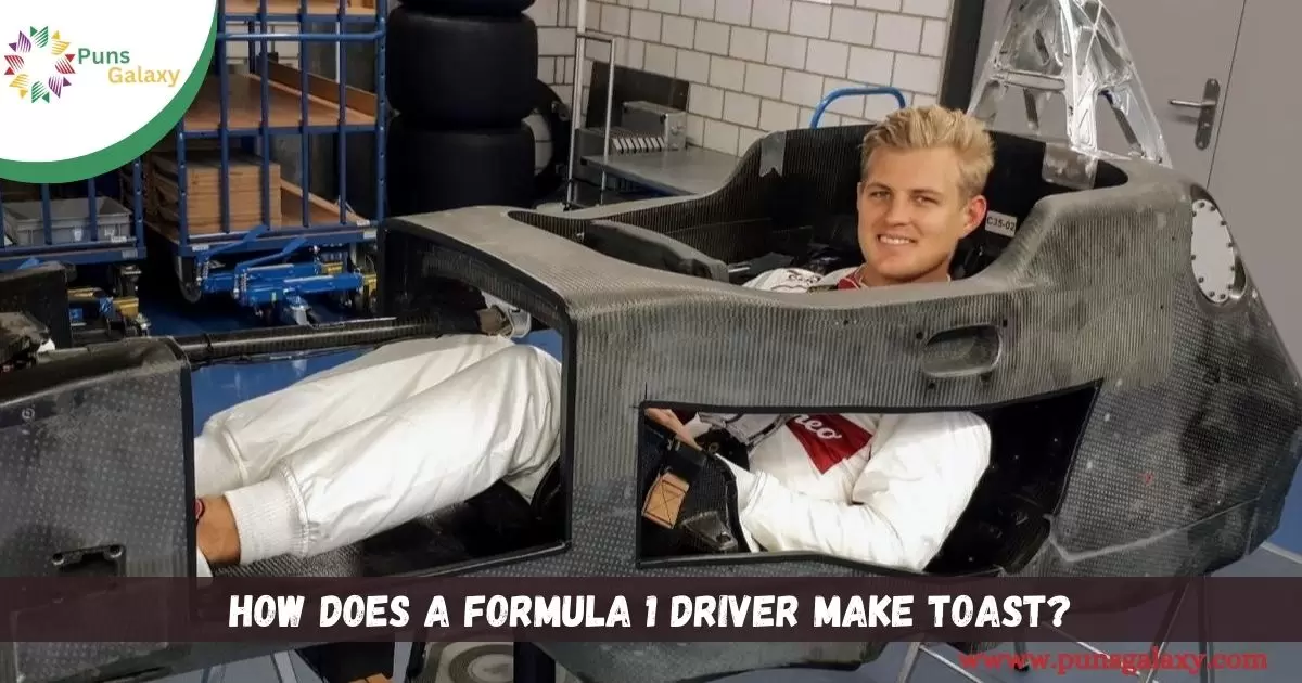 How does a Formula 1 driver make toast