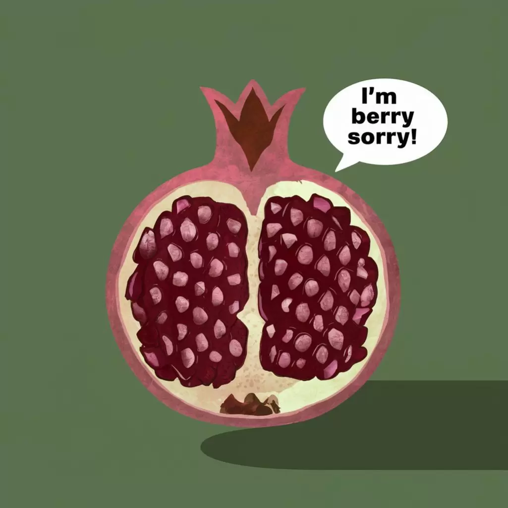 How does a pomegranate apologize? It says, "I'm berry sorry!"