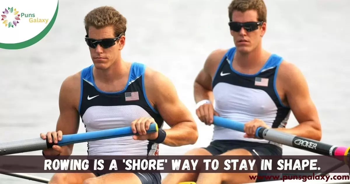 Rowing is a 'shore' way to stay in shape.