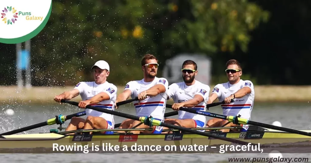 Rowing is like a dance on water – graceful, fluid, and oh-so mesmerizing.