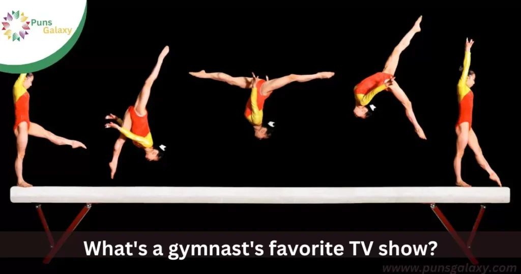What's a gymnast's favorite TV show? The Balancing Act!