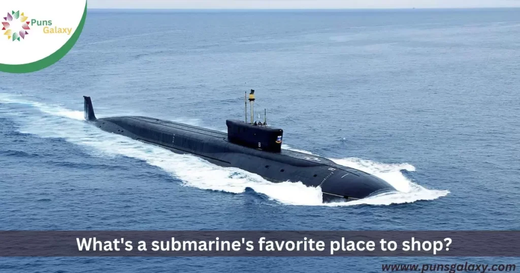 What's a submarine's favorite place to shop? The depth store!