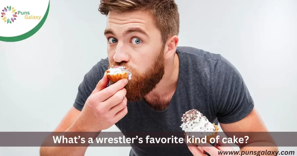 What’s a wrestler’s favorite kind of cake? A suplex cake!