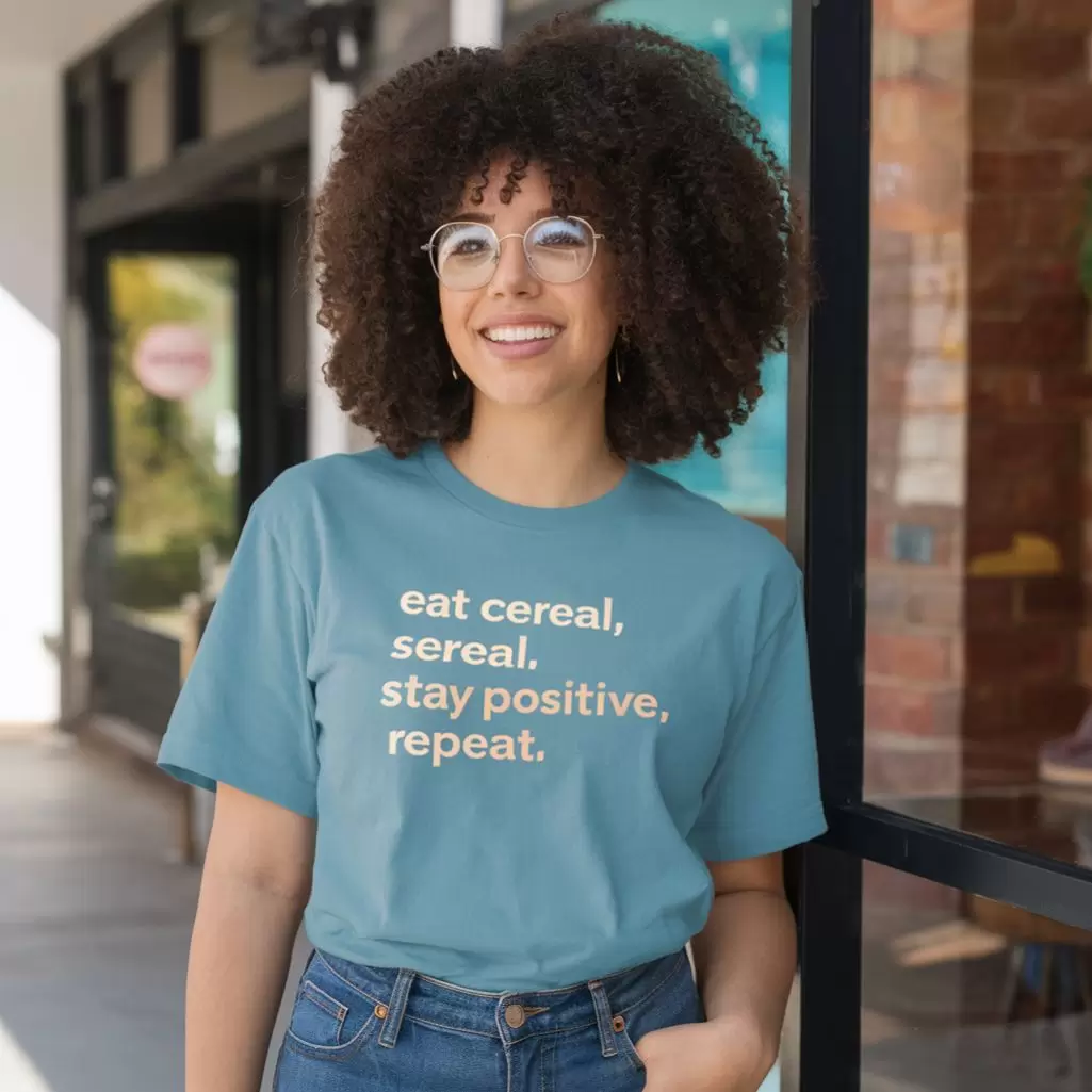 “Eat cereal, stay positive, repeat.”