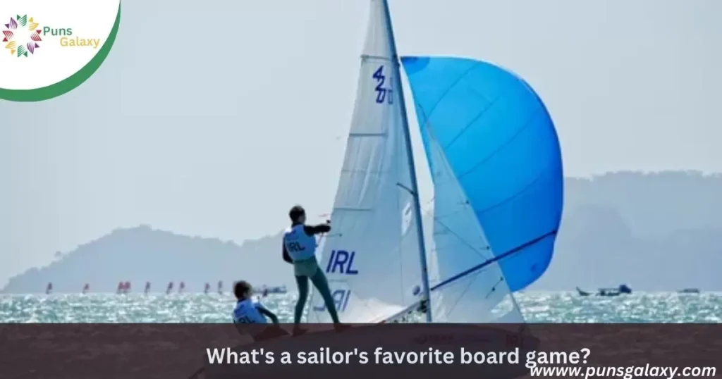 What's a sailor's favorite board game? Battleship!