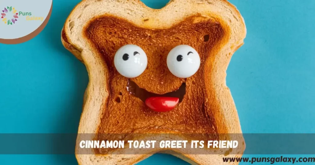  cinnamon toast greet its friend