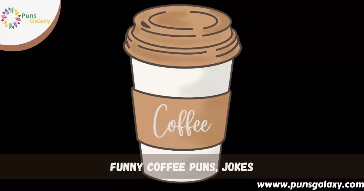 Funny Coffee Puns, Jokes