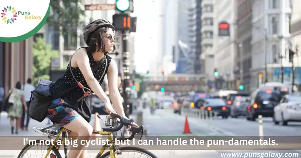 I'm not a big cyclist, but I can handle the pun-damentals.
