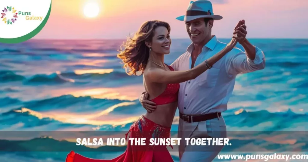 salsa into the sunset together.