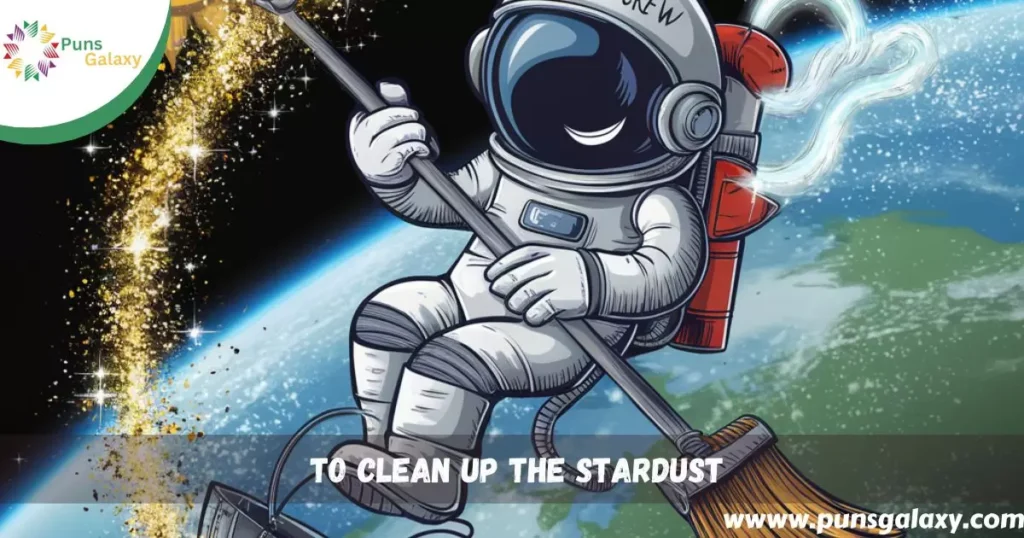  To clean up the stardust