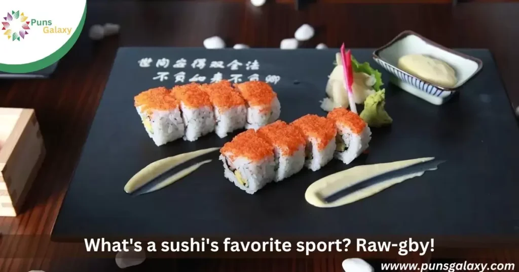 What's a sushi's favorite sport? Raw-gby!