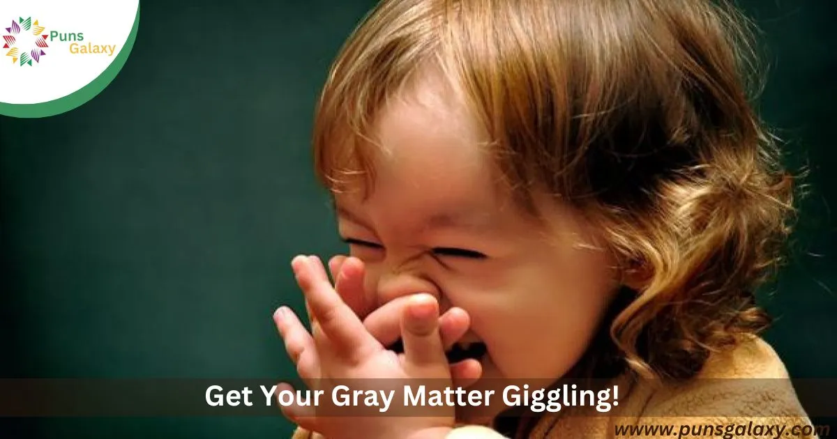 Get Your Gray Matter Giggling