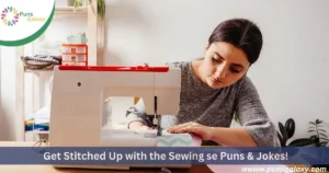 Get Stitched Up with theSewing se Puns & Jokes